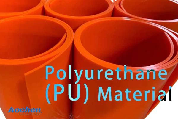 AOCHEN-Polyurethane (PU) Material AOCHEN-Polyurethane (PU) Material